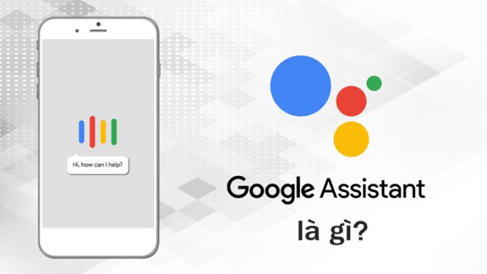 google assistant la gi google assistant mang lai nhung loi ich gi